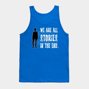 Doctor Who: We are all stories in the end Tank Top